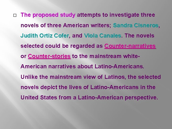 � The proposed study attempts to investigate three novels of three American writers; Sandra