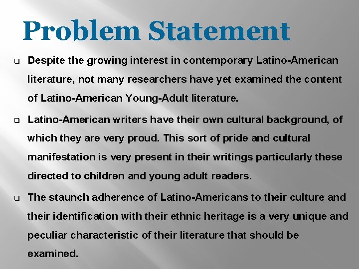 Problem Statement q Despite the growing interest in contemporary Latino-American literature, not many researchers