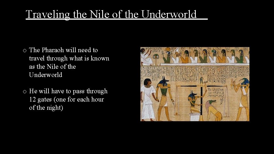 Traveling the Nile of the Underworld o The Pharaoh will need to travel through