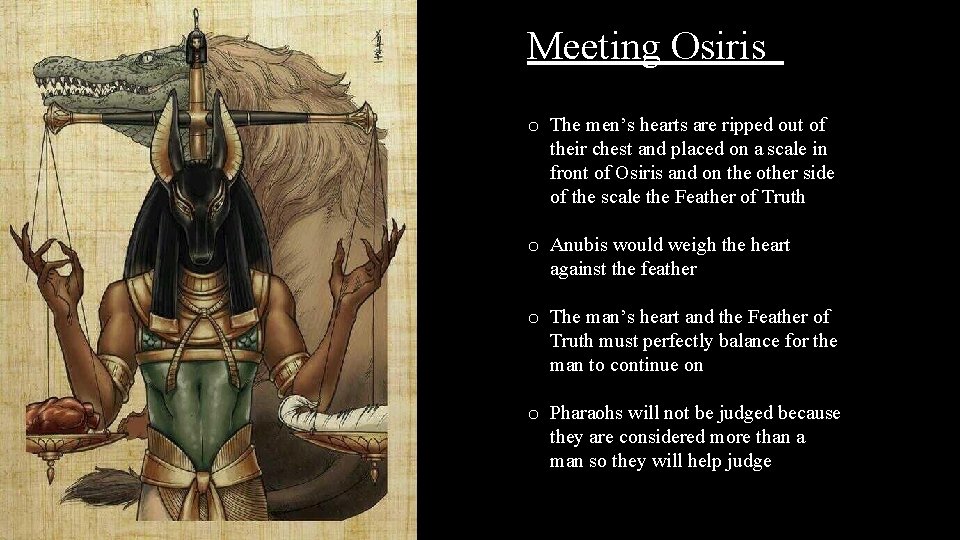 Meeting Osiris o The men’s hearts are ripped out of their chest and placed