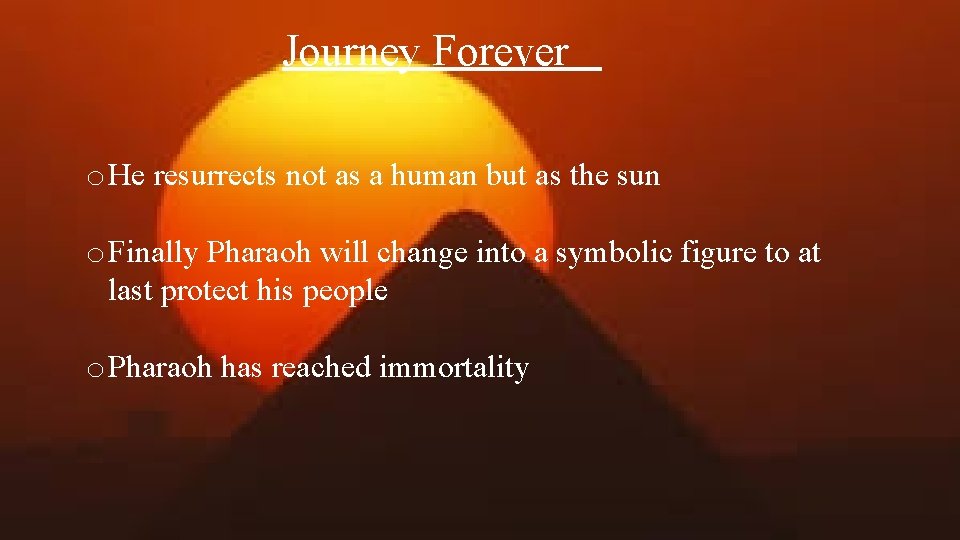 Journey Forever o He resurrects not as a human but as the sun o