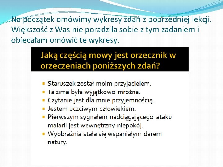 Na początek omówimy wykresy zdań z poprzedniej lekcji. Większość z Was nie poradziła sobie