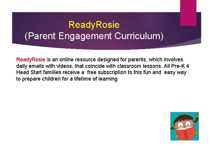 Ready. Rosie (Parent Engagement Curriculum) Ready. Rosie is an online resource designed for parents,
