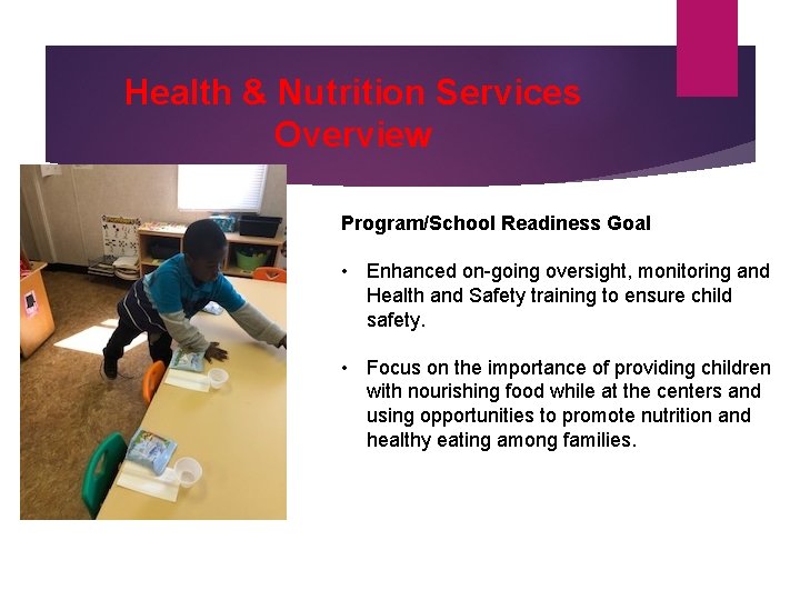 Health & Nutrition Services Overview Program/School Readiness Goal • Enhanced on-going oversight, monitoring and
