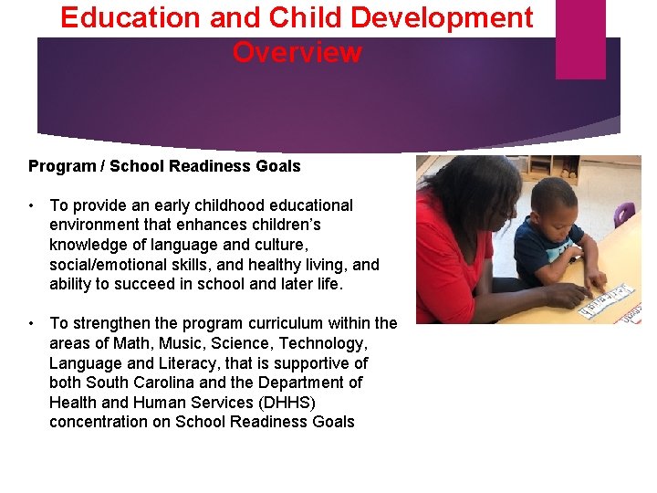 Education and Child Development Overview Program / School Readiness Goals • To provide an