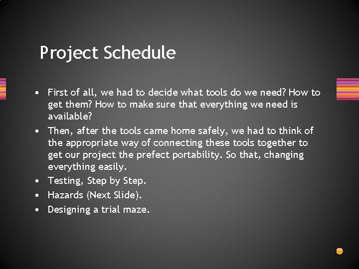 Project Schedule • First of all, we had to decide what tools do we