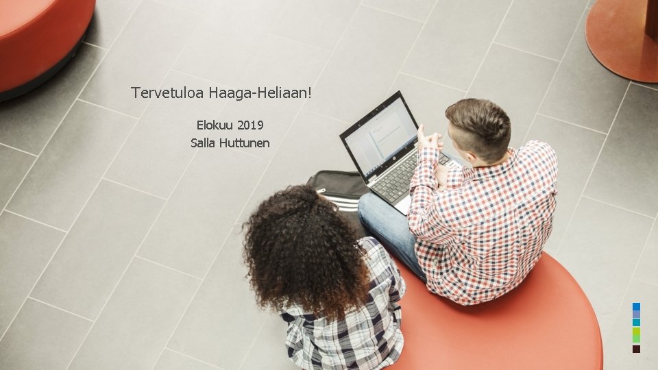 Tervetuloa Haaga-Heliaan! Elokuu 2019 Salla Huttunen 