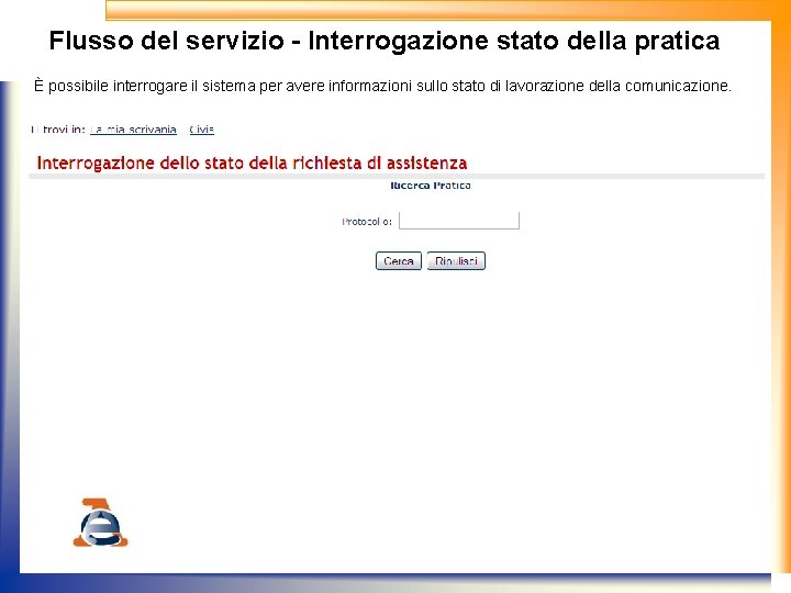 Flusso del servizio - Interrogazione stato della pratica È possibile interrogare il sistema per