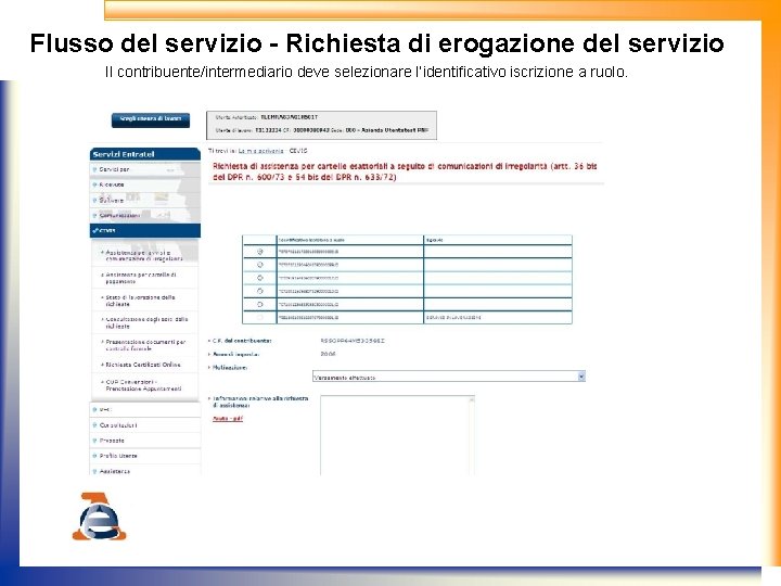 Flusso del servizio - Richiesta di erogazione del servizio Il contribuente/intermediario deve selezionare l’identificativo