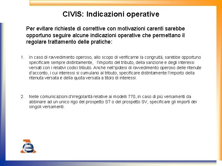 CIVIS: Indicazioni operative Per evitare richieste di correttive con motivazioni carenti sarebbe opportuno seguire