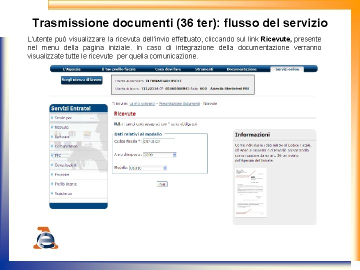 Trasmissione documenti (36 ter): flusso del servizio L’utente può visualizzare la ricevuta dell’invio effettuato,