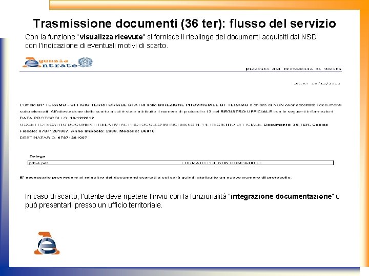 Trasmissione documenti (36 ter): flusso del servizio Con la funzione “visualizza ricevute” si fornisce