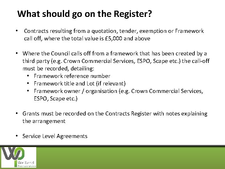 What should go on the Register? • Contracts resulting from a quotation, tender, exemption