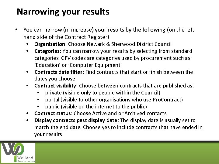 Narrowing your results • You can narrow (in increase) your results by the following