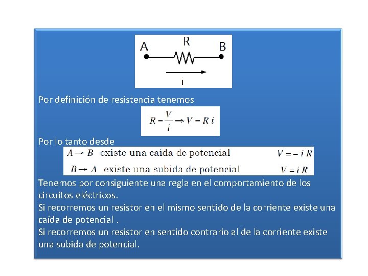 Por definición de resistencia tenemos Por lo tanto desde Tenemos por consiguiente una regla