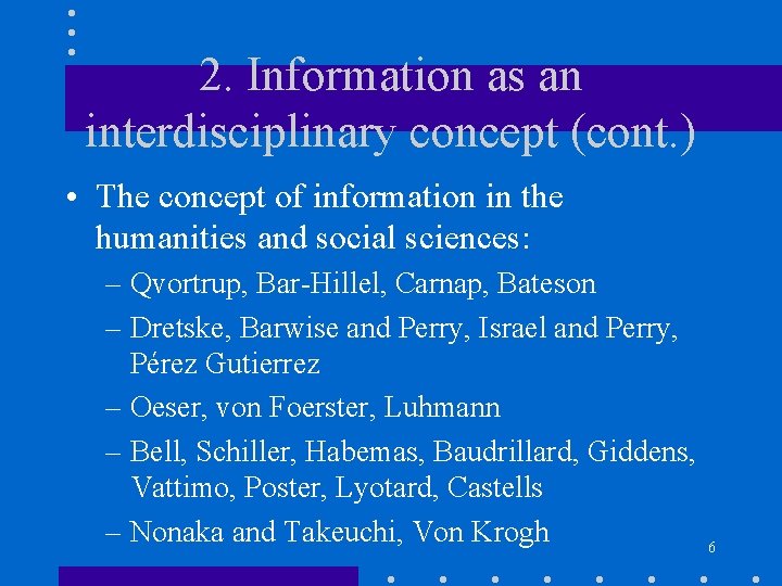 2. Information as an interdisciplinary concept (cont. ) • The concept of information in