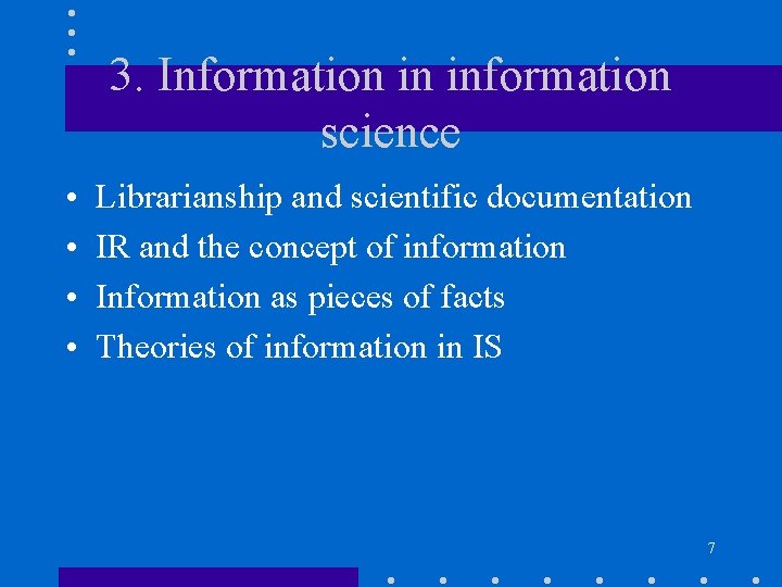 3. Information in information science • • Librarianship and scientific documentation IR and the