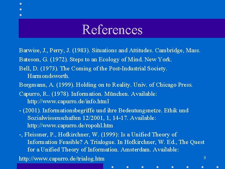 References Barwise, J. , Perry, J. (1983). Situations and Attitudes. Cambridge, Mass. Bateson, G.