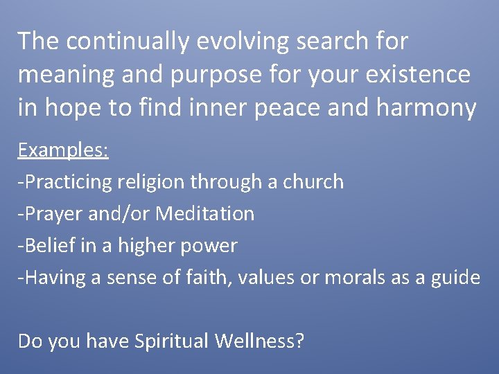 The continually evolving search for meaning and purpose for your existence in hope to