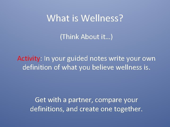 What is Wellness? (Think About it…) Activity: In your guided notes write your own