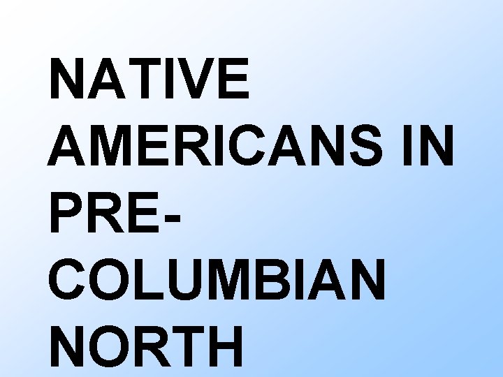 NATIVE AMERICANS IN PRECOLUMBIAN NORTH 