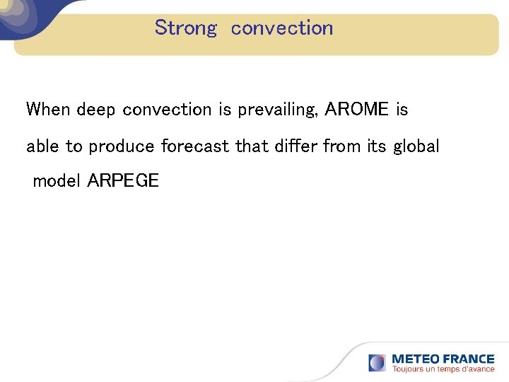 Strong convection When deep convection is prevailing, AROME is able to produce forecast that