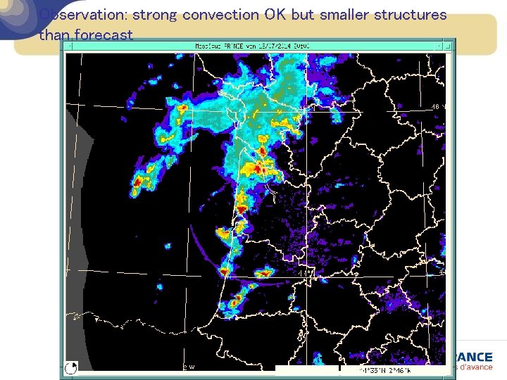Observation: strong convection OK but smaller structures than forecast 