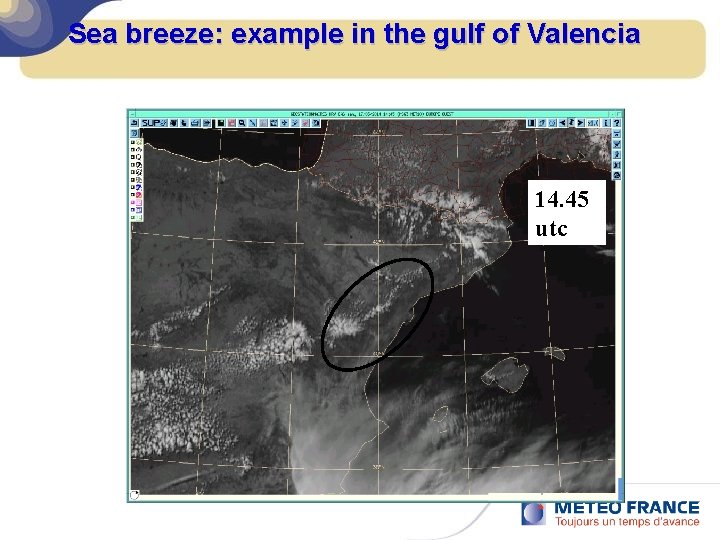 Sea breeze: example in the gulf of Valencia 05 14 utc 14. 45 utc