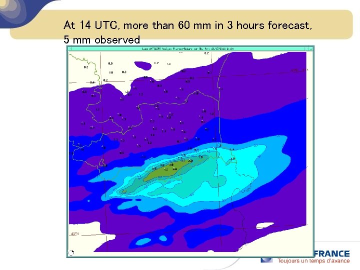 At 14 UTC, more than 60 mm in 3 hours forecast, 5 mm observed