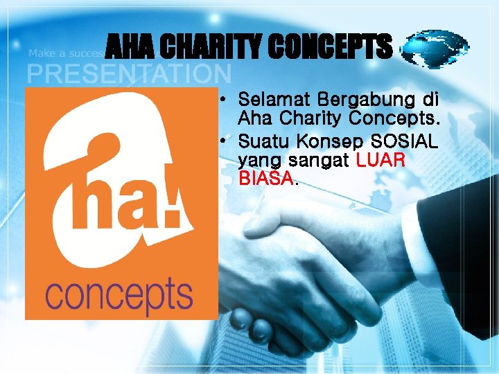 AHA CHARITY CONCEPTS • Selamat Bergabung di Aha Charity Concepts. • Suatu Konsep SOSIAL