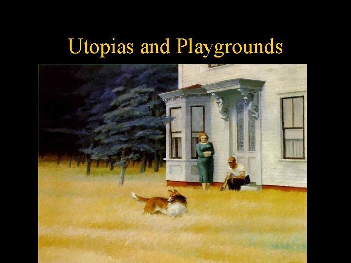 Utopias and Playgrounds 