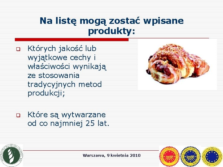 Na listę mogą zostać wpisane produkty: q q Których jakość lub wyjątkowe cechy i