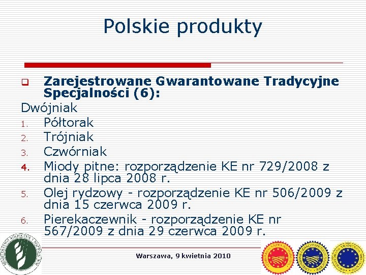 Polskie produkty Zarejestrowane Gwarantowane Tradycyjne Specjalności (6): Dwójniak 1. Półtorak 2. Trójniak 3. Czwórniak