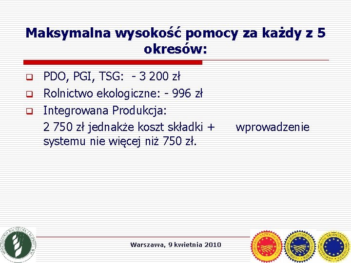 Maksymalna wysokość pomocy za każdy z 5 okresów: q q q PDO, PGI, TSG: