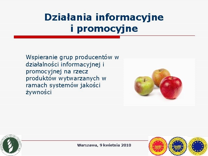 Działania informacyjne i promocyjne Wspieranie grup producentów w działalności informacyjnej i promocyjnej na rzecz