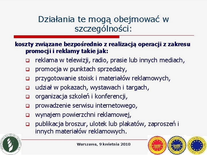 Działania te mogą obejmować w szczególności: koszty związane bezpośrednio z realizacją operacji z zakresu