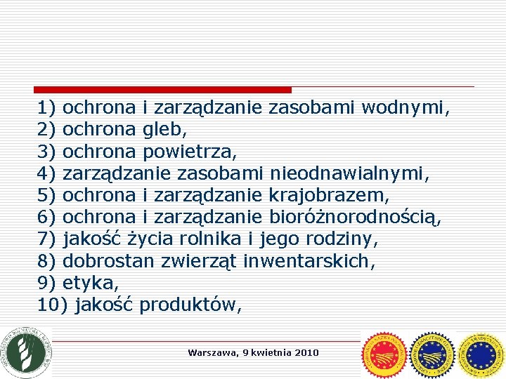 1) ochrona i zarządzanie zasobami wodnymi, 2) ochrona gleb, 3) ochrona powietrza, 4) zarządzanie