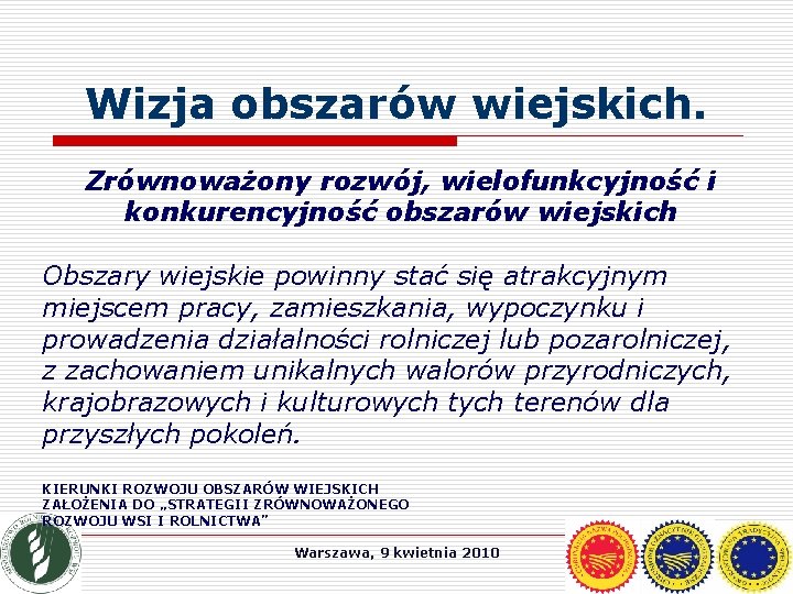 Wizja obszarów wiejskich. Zrównoważony rozwój, wielofunkcyjność i konkurencyjność obszarów wiejskich Obszary wiejskie powinny stać