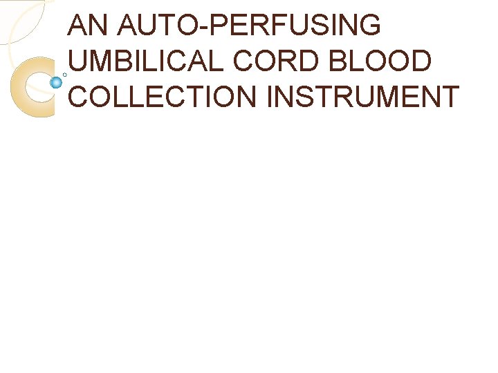AN AUTO-PERFUSING UMBILICAL CORD BLOOD COLLECTION INSTRUMENT 