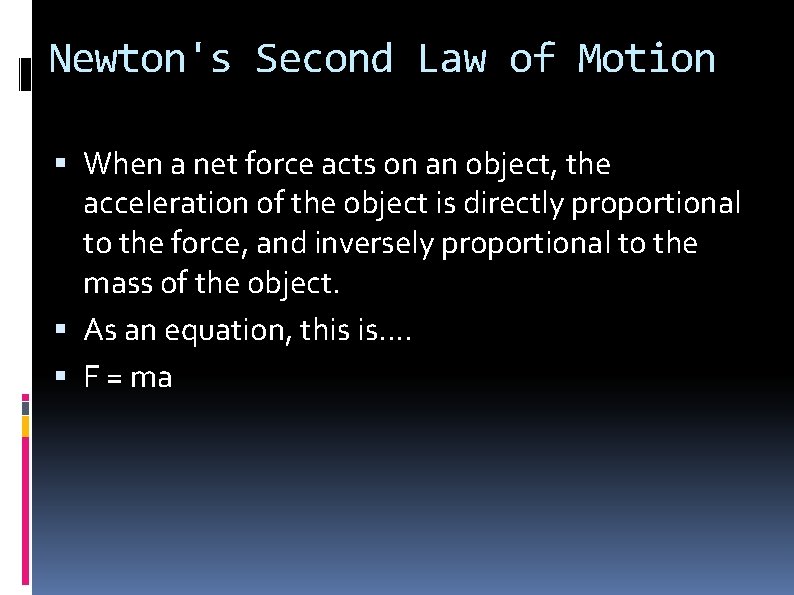 Newton's Second Law of Motion When a net force acts on an object, the