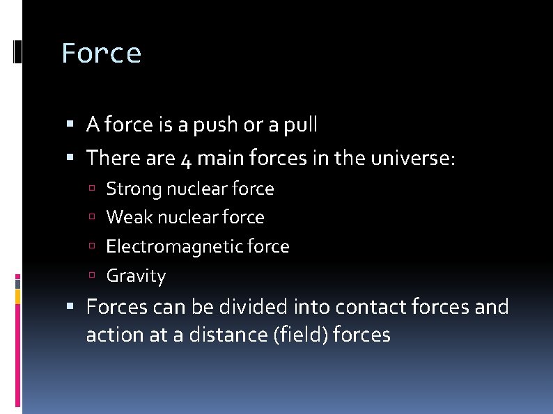 Force A force is a push or a pull There are 4 main forces