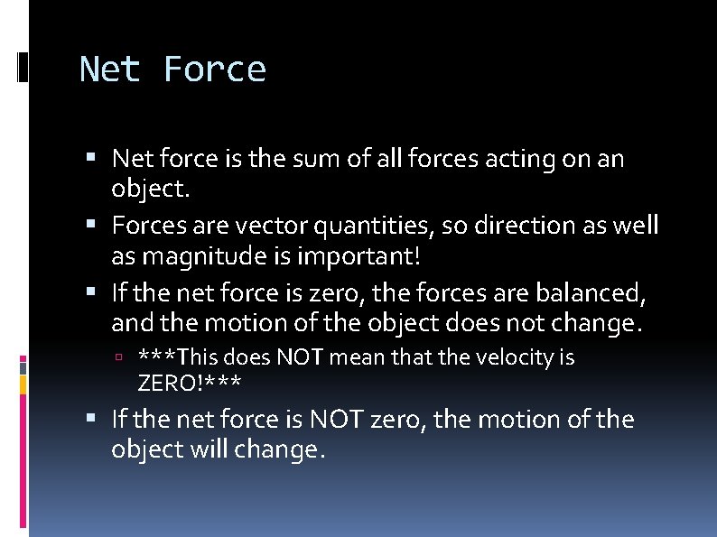 Net Force Net force is the sum of all forces acting on an object.