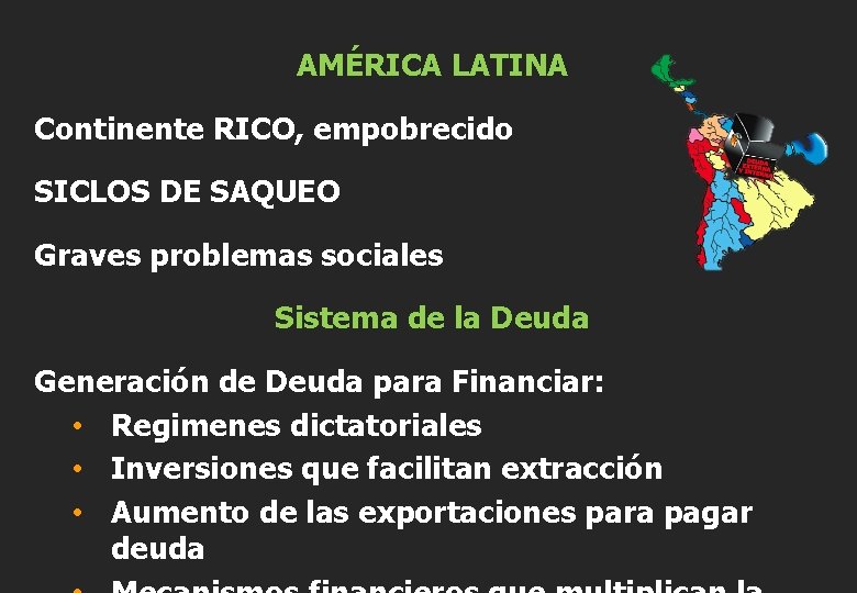 AMÉRICA LATINA Continente RICO, empobrecido SICLOS DE SAQUEO Graves problemas sociales Sistema de la