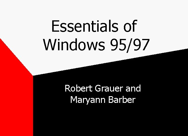 Essentials of Windows 95/97 Robert Grauer and Maryann Barber 