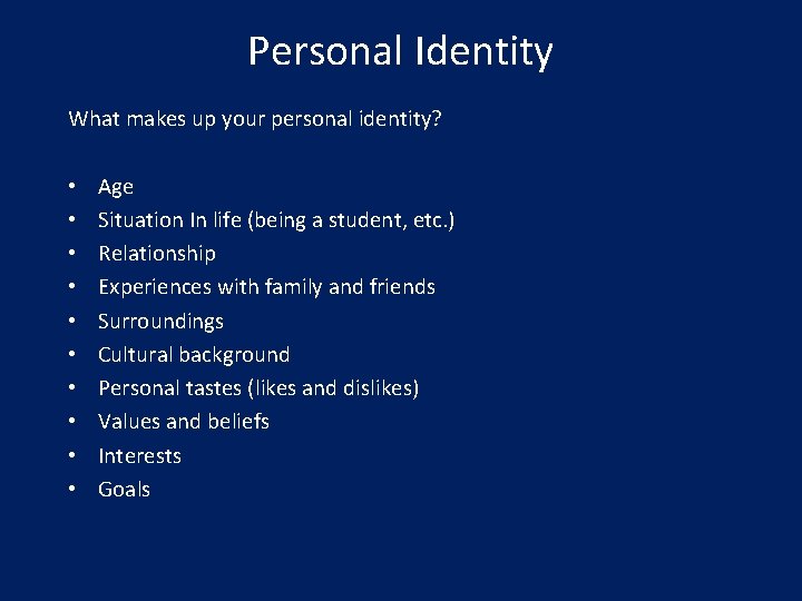 Personal Identity What makes up your personal identity? • • • Age Situation In