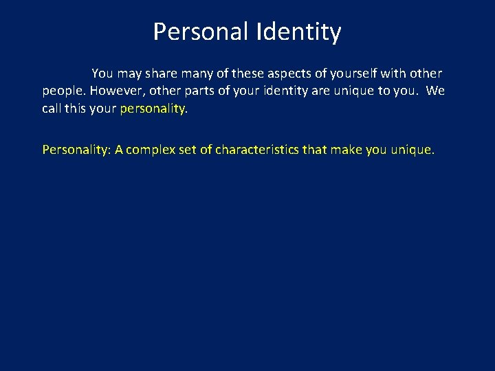 Personal Identity You may share many of these aspects of yourself with other people.