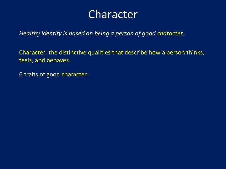 Character Healthy identity is based on being a person of good character. Character: the