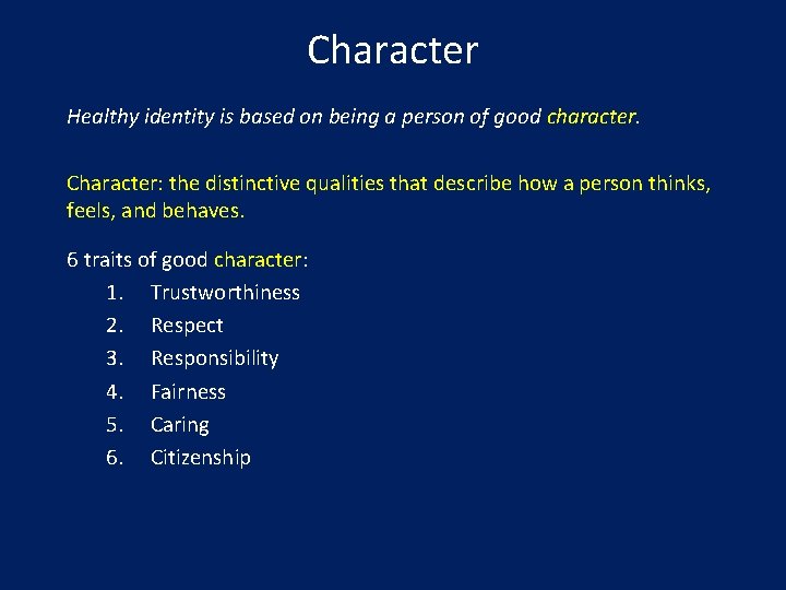 Character Healthy identity is based on being a person of good character. Character: the