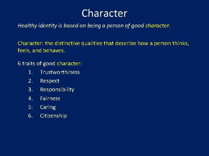 Character Healthy identity is based on being a person of good character. Character: the