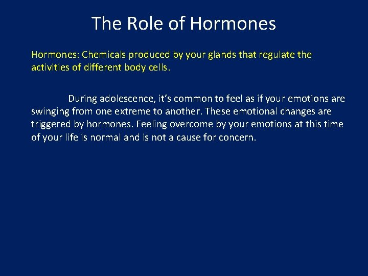 The Role of Hormones: Chemicals produced by your glands that regulate the activities of